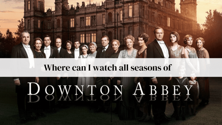 "Where can I watch Downton Abbey for free?